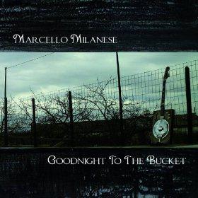 Marcello Milanese-Goodnight to The Bucket