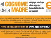 COGNOME della MADRE. Firma campagna Equality Italia sostegno scelta cognomi