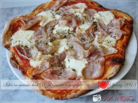 Idee in cucina: basi Pizza precotte e surgelate