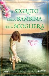 ESCE OGGI: Il segreto della bambina sulla scogliera di  Lucinda Riley