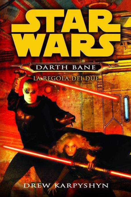 [Recensione] Star Wars: Darth bane, la regola dei due di Drew Karpyshyn