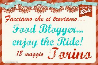 Food Blogger di Torino: enjoy the ride! Sabato 18 maggio