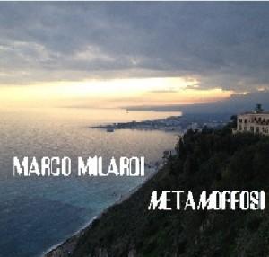 “Metamorfosi”, il nuovo disco del cantautore siculo Marco Milandri