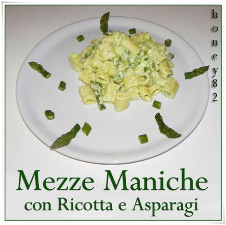 MEZZE MANICHE CON RICOTTA E ASPARAGI