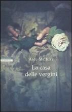 LA CASA DELLE VERGINI - di Ami McKay