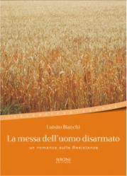 La Messa dell'Uomo disarmato di Luisito Bianchi- Recensione