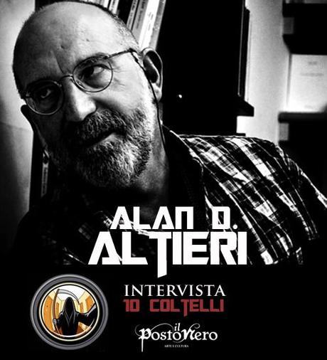 Intervista 10 Coltelli con Alan D. Altieri