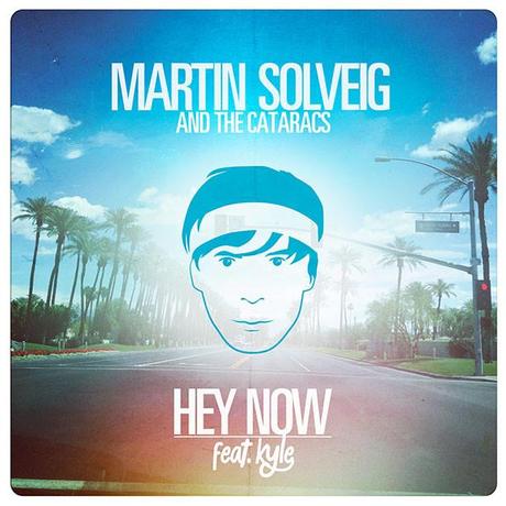 themusik hey now martin solveig feat kyle the cataracs Hey Now di Martin Solveig feat. Kyle & The Cataracs