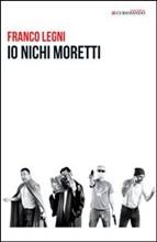 IO NICHI MORETTI - di Franco Legni