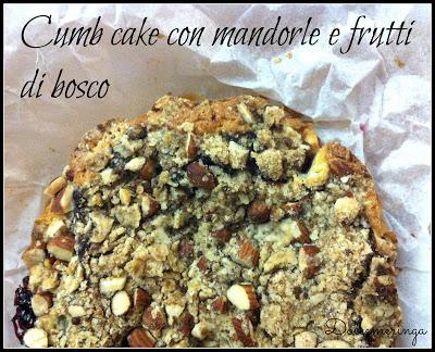 CRUMB CAKE CON MANDORLE E FRUTTI DI BOSCO E SI PARTE !!!