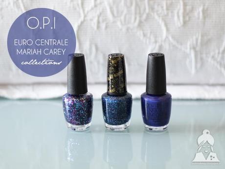 OPI - Euro Centrale e Mariah Carey Collections