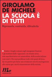 “La scuola è di tutti. Ripensarla, costruirla, difenderla” di Girolamo De Michele