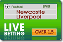 Live Betting: Over1,5 Secondo Tempo Newcastle-Liverpool