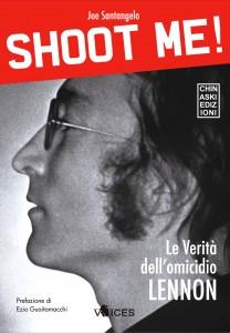 Shoot me! Il libro che racconta, indagando l'incontro tra Chapman e Lennon