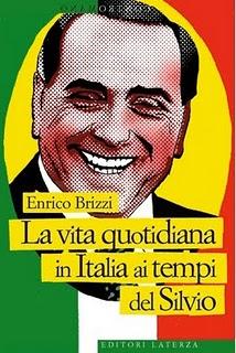 La vita quotidiana in Italia ai tempi di Silvio, di Enrico Brizzi (Laterza ). Intervento di Nunzio Festa