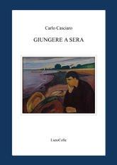 Giungere a sera di Carlo Casciaro (LietoColle)