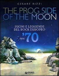 Chi va con lo Zoppo... legge 'The Prog Side Of The Moon', il libro di Cesare Rizzi