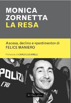 Mafia:Maniero, per la resa chiese non istituire DDA a Verona. Particolare inedito contenuto nel libro della giornalista Monica Zornetta