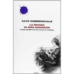 [Recensione] La rovina di Mrs Robinson. Storia segreta di una donna vittoriana di Kate Summerscale