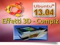 Compiz - Effetti 3D Facili in Ubuntu 13.04