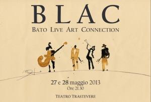 “BLAC Bato Live Art Connection”, spettacolo teatrale musicale, 27 e 28 maggio 2013, Roma