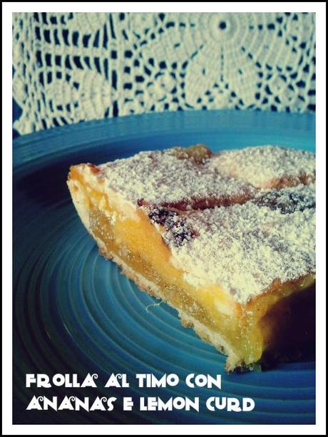 FROLLA AL TIMO CON ANANAS E LEMON CURD (Thyme tart with pineapple and lemon curd)