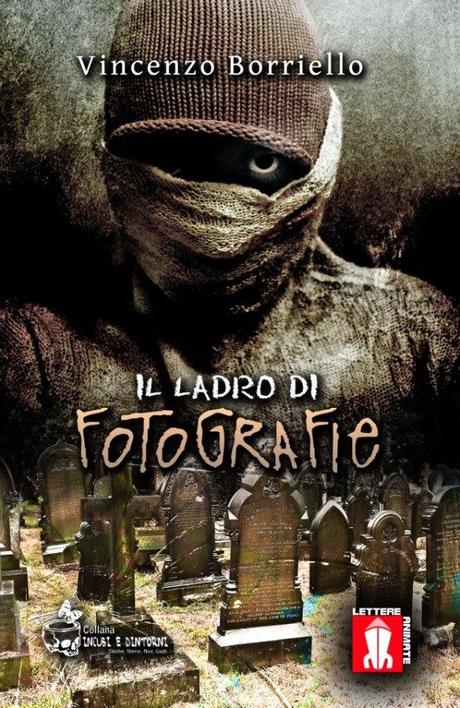 “Il ladro di fotografie”, il nuovo libro di Vincenzo Borriello (Lettere Animate)