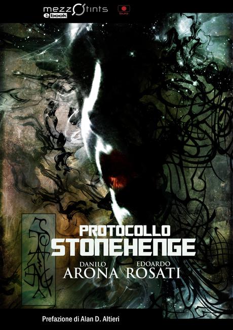 [Comunicato stampa] Protocollo Stonehenge, di Danilo Arona ed Edoardo Rosati, con prefazione di Alan D. Altieri