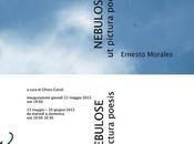 “Nebulose pictura poesis“ Ernesto Morales cura Chiara Canali