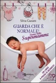 Recensione “Guarda che è normale! Siamo tutte super mamme” di Silvia Gianatti