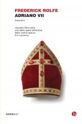 “Adriano VII: un oscuro prete viene eletto Papa”, romanzo di Frederick Rolfe