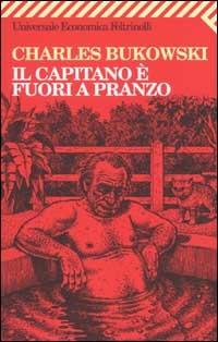 #QuelLibroChe: Il capitano è fuori a pranzo di Charles Bukowski