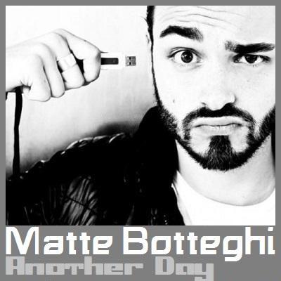 Matte Botteghi: il nuovo singolo è “Another Day“