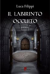 Il labirinto occulto, nuovo thriller storico di Luca Filippi