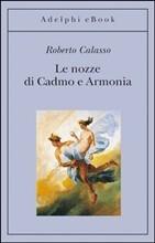 LE NOZZE DI CADMO E ARMONIA - di Roberto Calasso