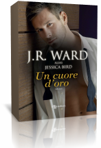 Anteprima: Un cuore d’oro di J.R.Ward alias Jessica Bird