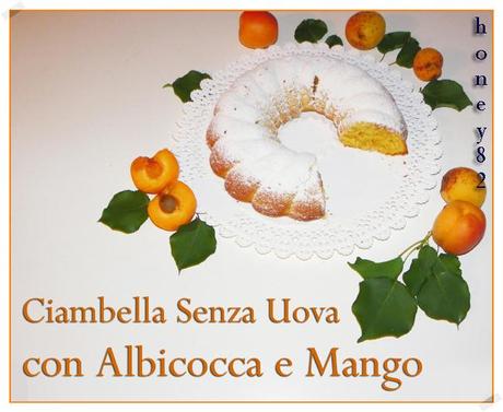 CIAMBELLA SENZA UOVA CON ALBICOCCA E MANGO