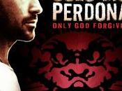 SOLO PERDONA (Only Forgives)