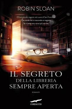 Recensione: Il segreto della libreria sempre aperta di Robin Sloan