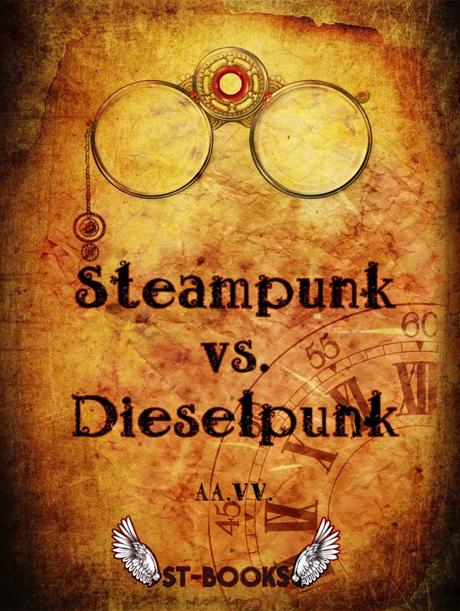 Steampunk vs. Dieselpunk – AA.VV.