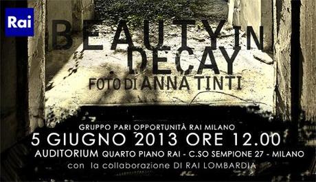 96941 Mostra fotografica Beauty in Decay Beauty in decay, si apre oggi la mostra della fotografa Anna Tinti con il patrocinio della Rai