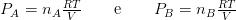 P_A = n_A \frac{R T}{V} \qquad \mbox{e} \qquad P_B = n_B \frac{R T}{V}