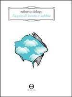 L'ANNO DI VENTO E SABBIA - di Roberto Delogu