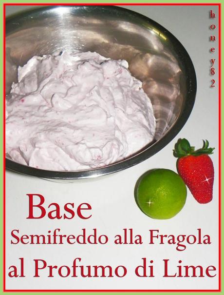 BASE SEMIFREDDO ALLA FRAGOLA AL PROFUMO DI LIME