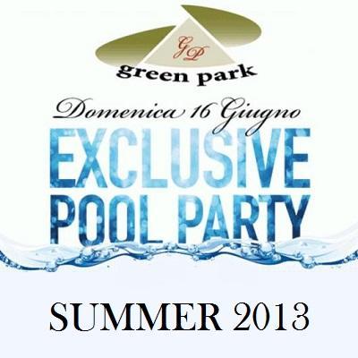 Domenica 16 giugno 2013: Exclusive Pool Party @ Green Park di Borgarello (PV).