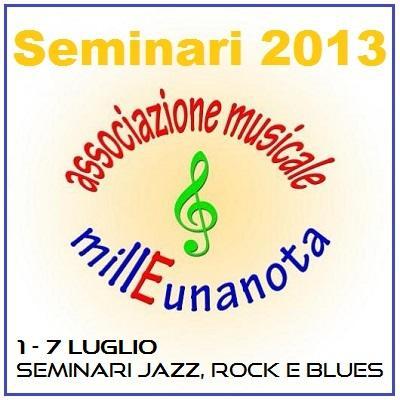 Dal 1° al 7 luglio 2013 seminari di musica jazz, rock e blues con docenti di livello nazionale.