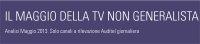 Gli ascolti della tv non generalista [SAT e DTT] - Maggio 2013 (analisi Starcom)