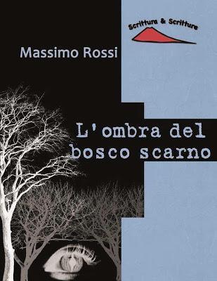 [Novità] L’ombra del bosco scarno di Massimo Rossi