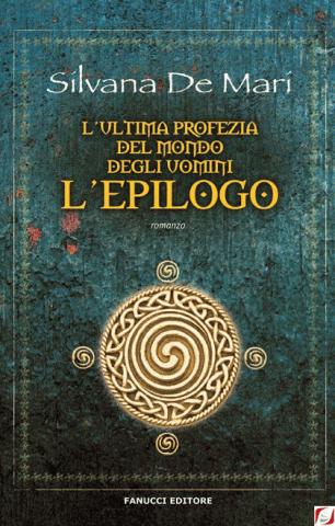 Silvana De Mari: L’ultima profezia del mondo degli uomini. L’epilogo