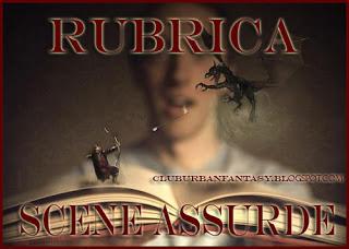 Rubrica: Scene Assurde #01